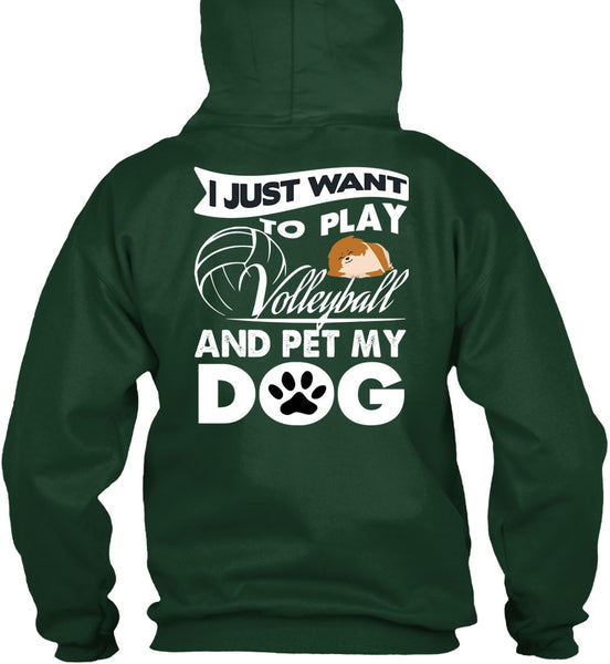 I Just Want To Play Volleyball T Shirt, Pet My Dog T Shirt