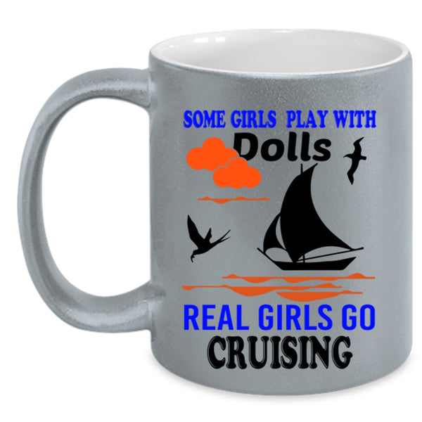 Real Girls Go Cruising Coffee Mug, Some Girls Play With Dolls Accent Mug