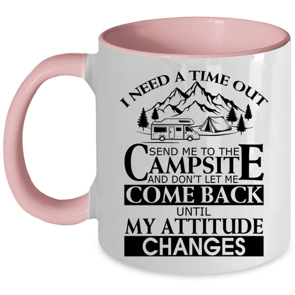 Camping Coffee Mug, I Need A Time Out Send Me To The Campsite Accent Mug