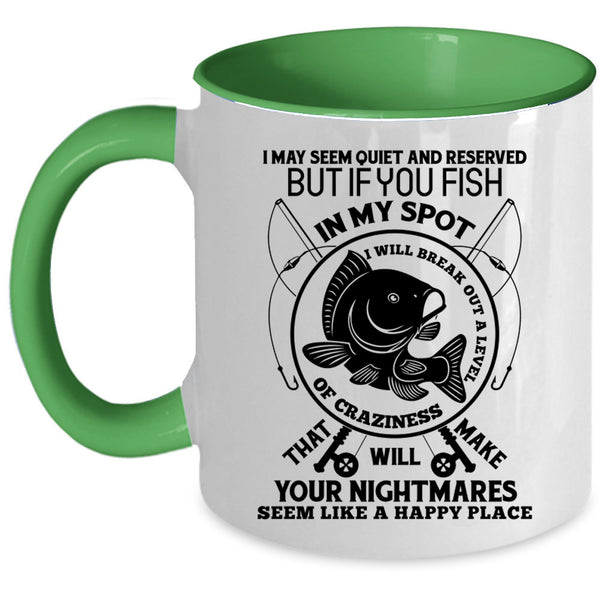 I Will Break Out A Level Of Crazy Coffee Mug, You Fish In My Spot Accent Mug