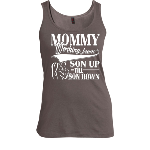 Mommy T Shirt, Working From Son Up Tank Top
