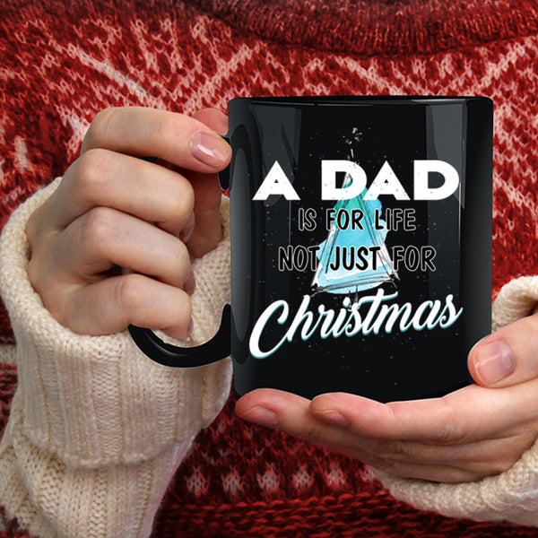 A Dad Is For Life Not Just For Christmas Coffee Mug, Funny Papa Coffee Cup