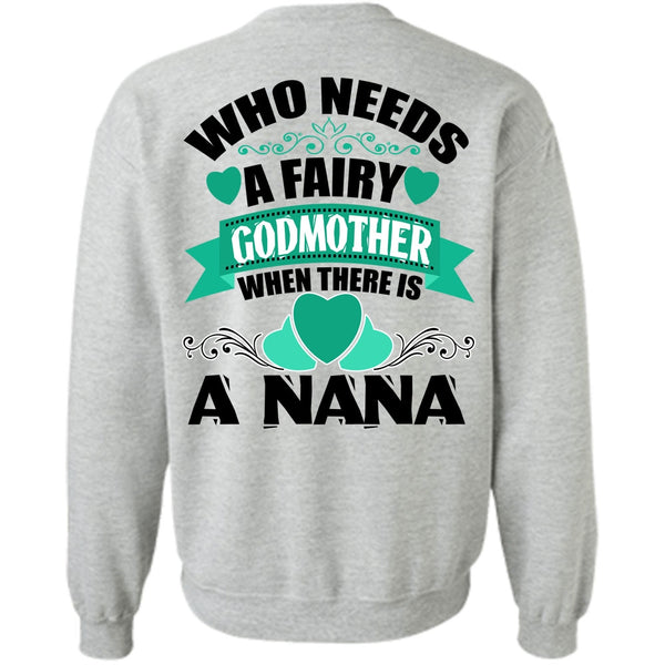 I Love Nana T Shirt, Who Needs A Fairy Godmother Sweatshirt