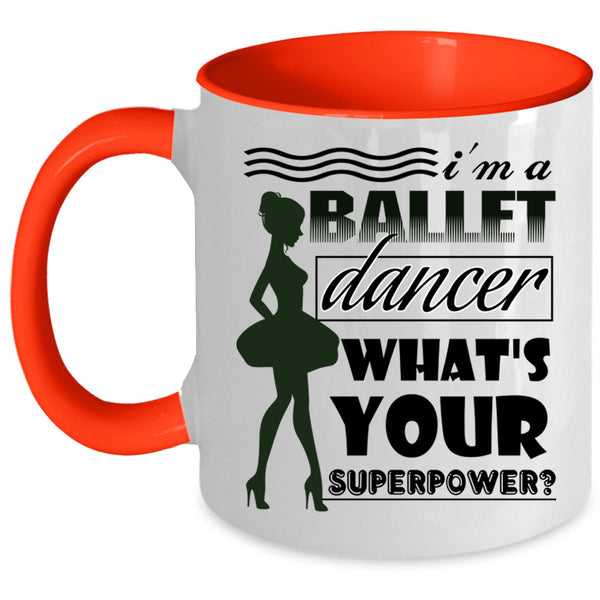 Cute Gift For Girls Coffee Mug, I'm A Ballet Dancer Accent Mug
