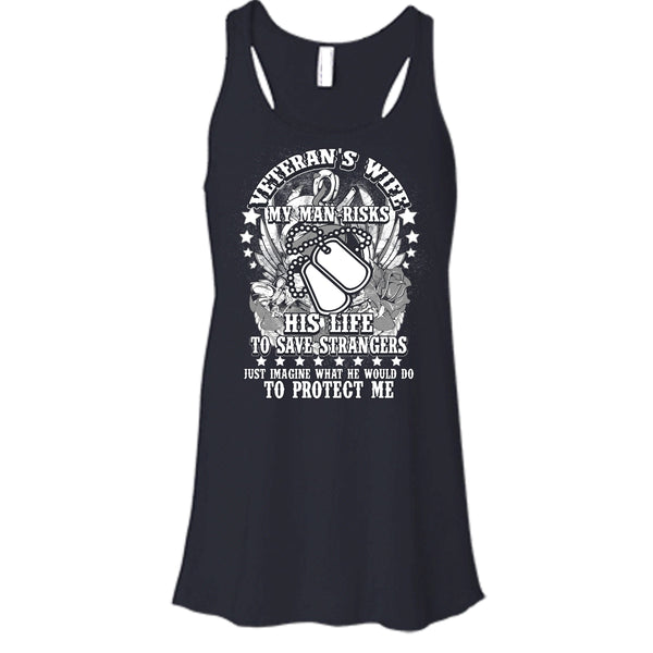 Veteran's Wife T Shirt, My Man Risk His Life T Shirt, Cool T Shirt