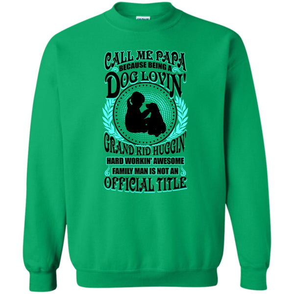 Father's Day Gift T Shirt, Call Me Papa Sweatshirt