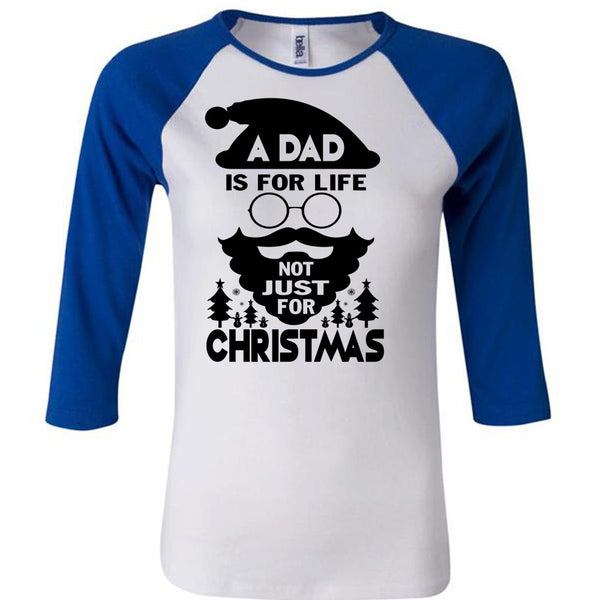 A Dad Is For Life Not Just For Christmas T Shirt, Being A Dad T Shirt, Awesome T-Shirts