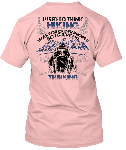 I Used To Think Hiking T Shirt, I Love Hiking T Shirt