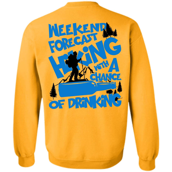 Being A Hiker T Shirt, Weekend Forecast Hiking Sweatshirt