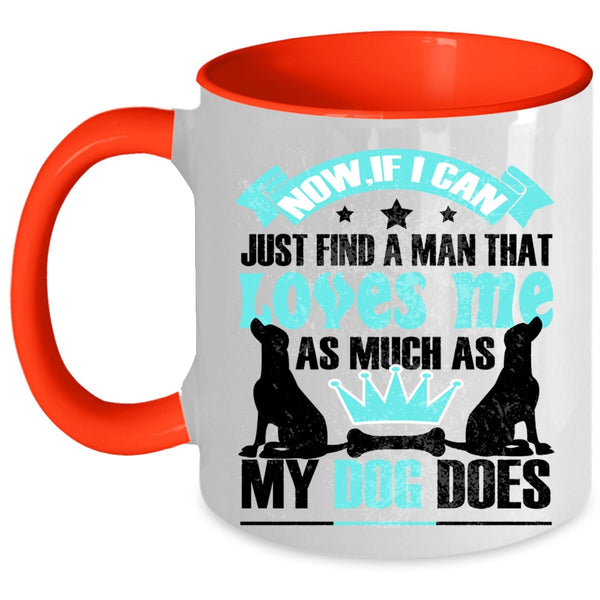 Cute Love Coffee Mug, A Man Loves Me As Much As My Dog Does Accent Mug