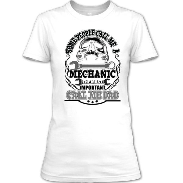 Some People Call Me A Mechanic T Shirt, Dad Mechanic T Shirt