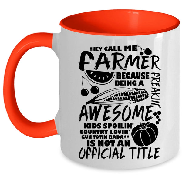Awesome Farmers Coffee Mug, They Call Me Farmer Accent Mug
