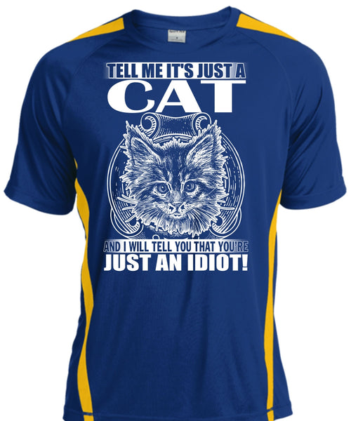 Tell Me It's Just A Cat T Shirt, Just An Idiot T Shirt, Cool Shirt