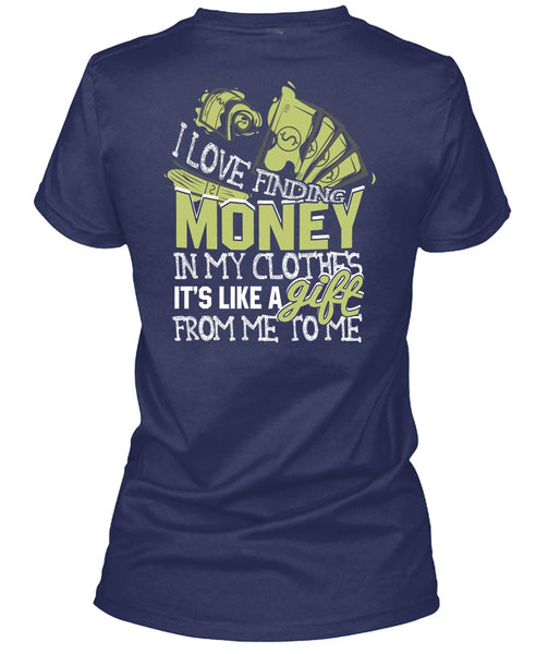 I Love Finding Money T Shirt, It's Like A Gift T Shirt