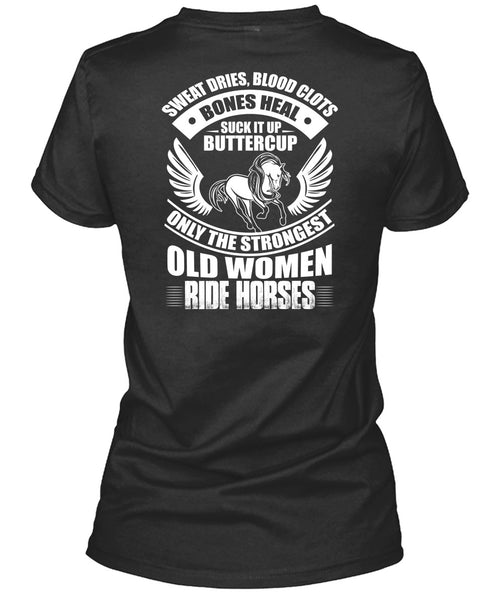 Strongest Old Women Ride Horses T Shirt, Sweat Dries T Shirt