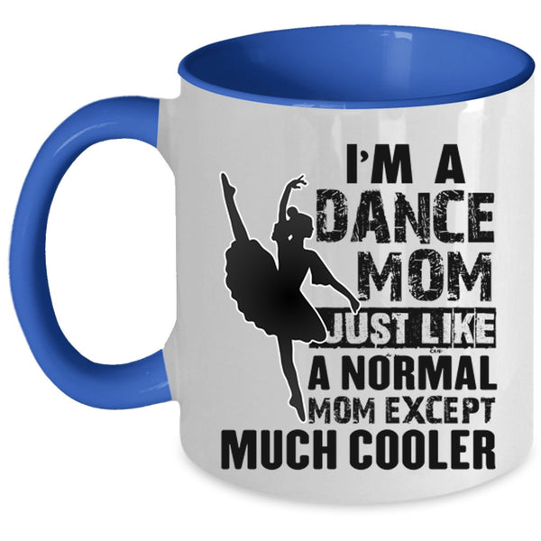 Cool Gift For Dance Mom Coffee Mug, I'm A Dance Mom Accent Mug