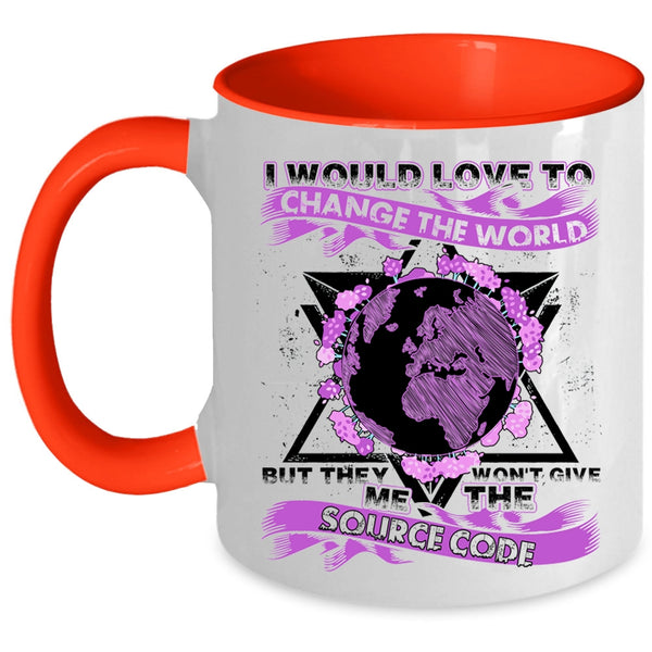 They Won't Give Me The Source Code Coffee Mug, I Would Love To Change The World Accent Mug