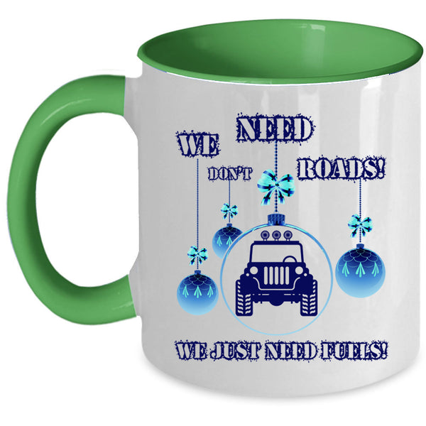 We Just Need Fuels Coffee Mug, We Don't Need Roads Accent Mug