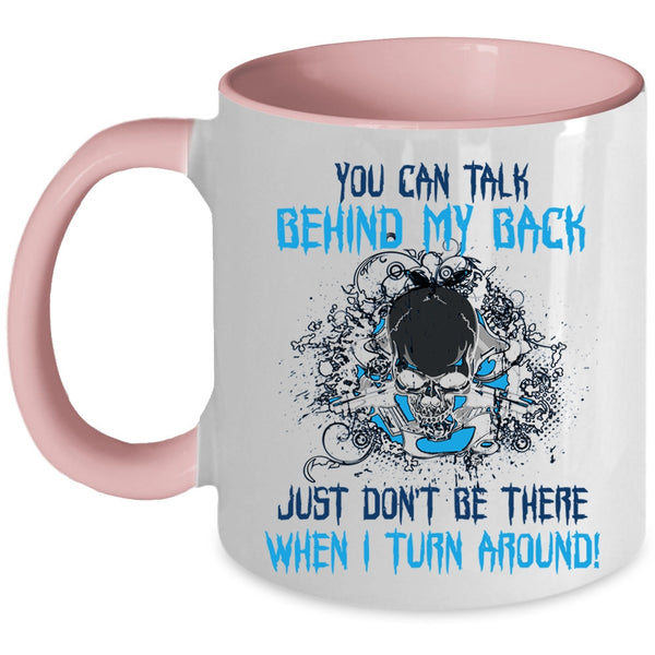 Cool Coffee Mug, You Can Talk Behind My Back Accent Mug