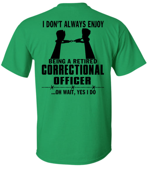 Being A Retired Correctional Officer T Shirt, Being A Correctional Officer T Shirt