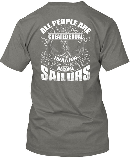 A Few Become Sailors T Shirt, All People Are Created Equal T Shirt