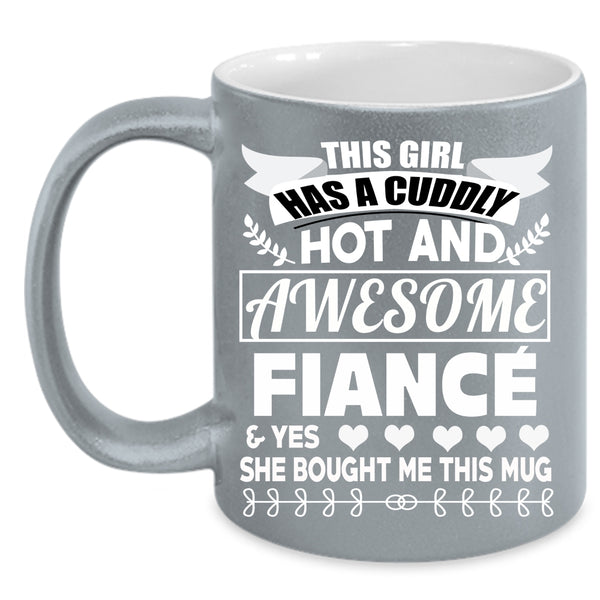 This Girl Has An Awesome Fiance Coffee Mug, Cool Couple Coffee Cup