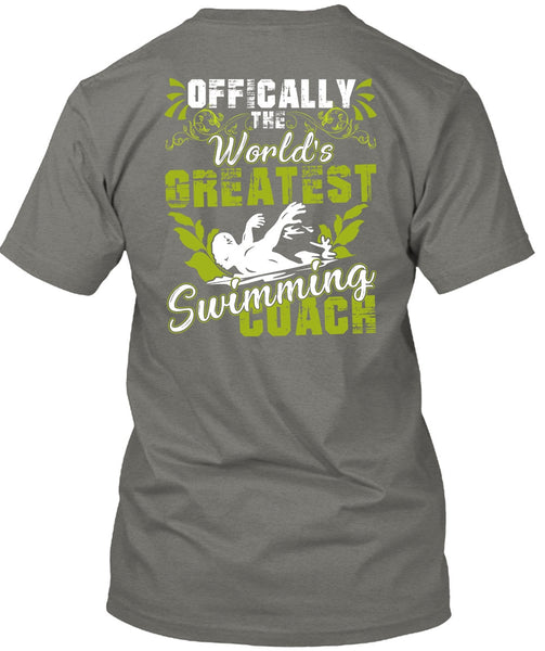 Offically The World's Greatest Swimming Coach T Shirt, Being A Swimmer T Shirt