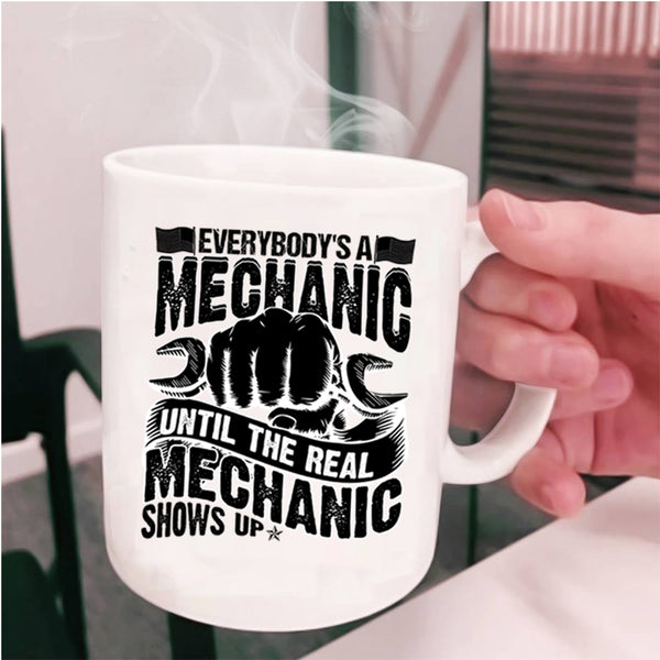 Until The Real Mechanic Shows Up Coffee Mug, Everybody's A Mechanic Cup