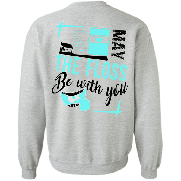 Being A Dentist T Shirt, May The Floss Be With You Sweatshirt