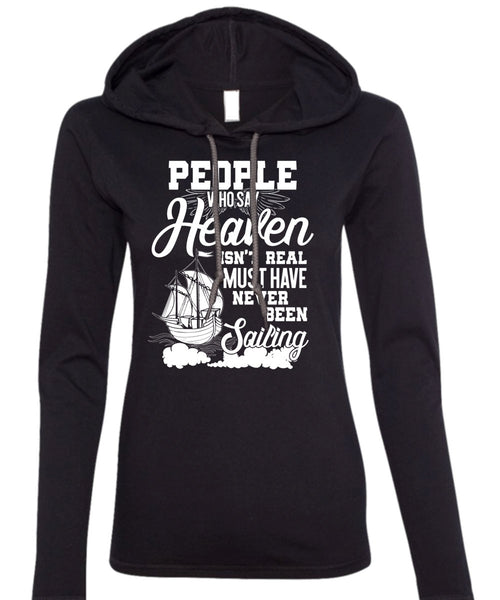 Never Been Sailing T Shirt, Being A Sailor T Shirt (Anvil Ladies Ringspun Hooded)