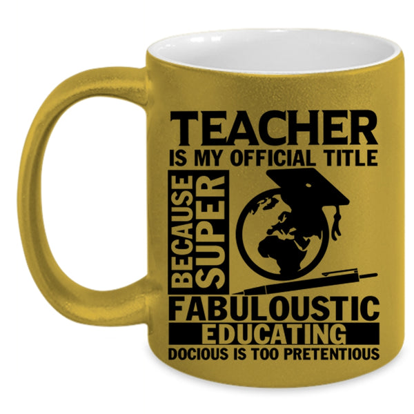 Education Coffee Mug, Teacher Is My Official Title Accent Mug