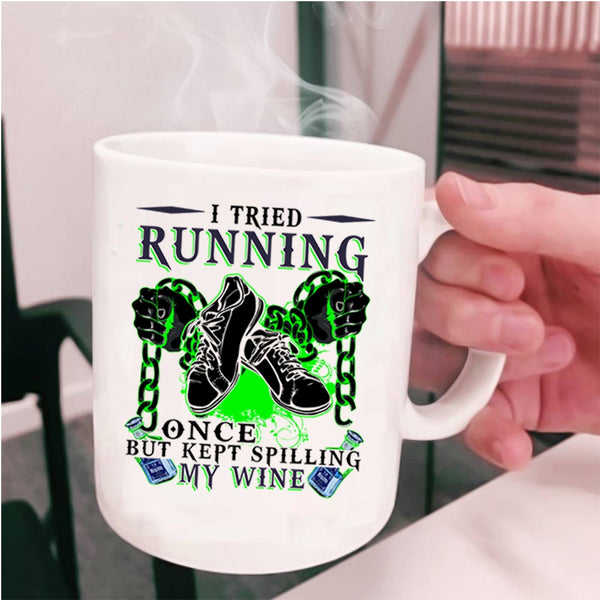 Kept Spilling My Wife Coffee Mug, I Tried Running Once Cup
