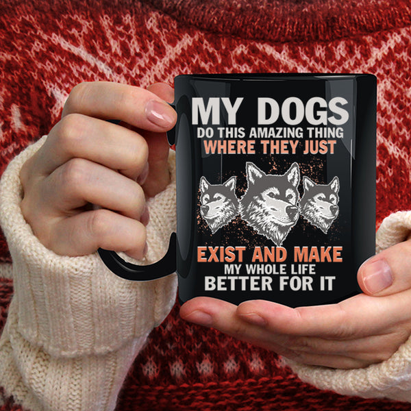 My Dogs Do This Amazing Thing Coffee Mug, Cute Dogs Coffee Cup