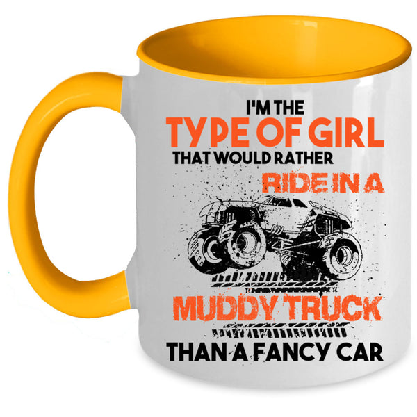 Ride In A Muddy Truck Than A Fancy Car Coffee Mug, Type Of Girl Accent Mug