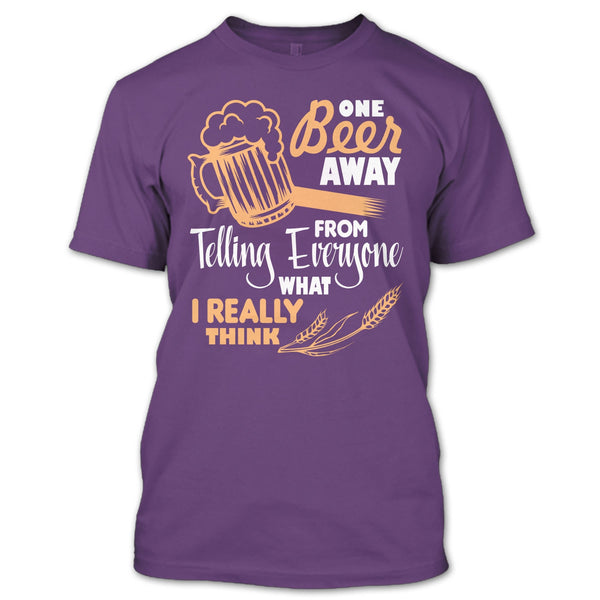 One Beer Away T Shirt, I Love Beer T Shirt