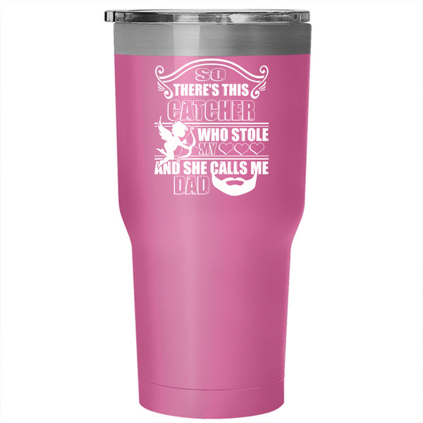 This Catcher Stole My Heart Tumbler 30 oz Stainless Steel, She Calls Me Dad Travel Mug