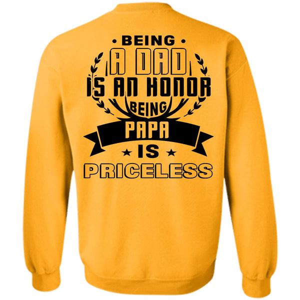 Being A Father T Shirt, Being A Dad Is An Honor Being Papa Is Priceless Sweatshirt