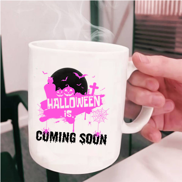 Cool Halloween Coffee Mug, Halloween Is Coming Soon Cup