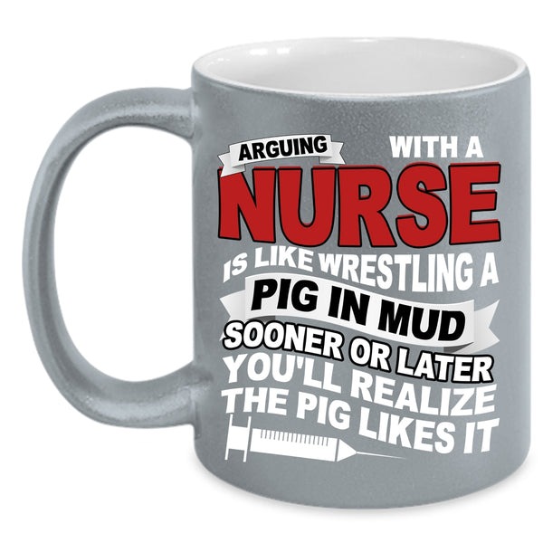 Don't Arguing With A Nurse Coffee Mug, Funny Nurses Coffee Cup