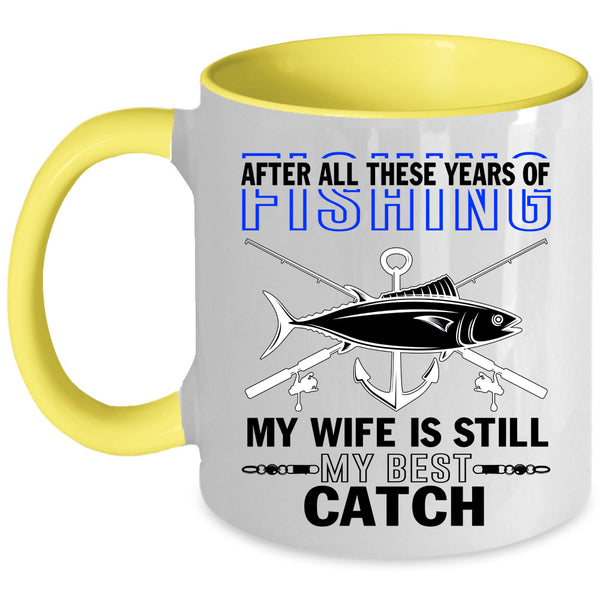 My Wife Is Still My Best Catch Coffee Mug, Funny Fishing Accent Mug