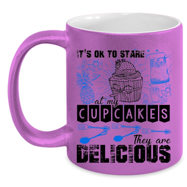 They Are Delicious Coffee Mug, It's Ok To Stare At My Cupcakes Accent Mug
