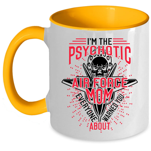 Cool Air Force Mom Coffee Mug, I'm The Psychotic Air Force Mom Accent Mug