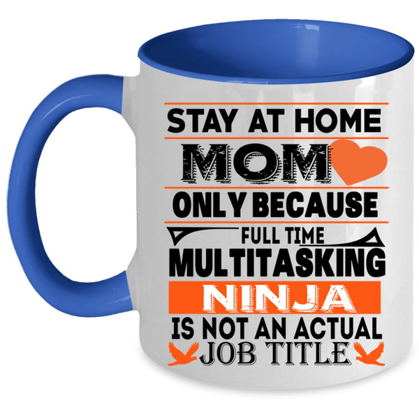 Not An Actual Job Title Coffee Mug, Stay At Home Mom Accent Mug