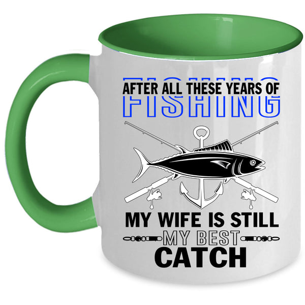 My Wife Is Still My Best Catch Coffee Mug, Funny Fishing Accent Mug