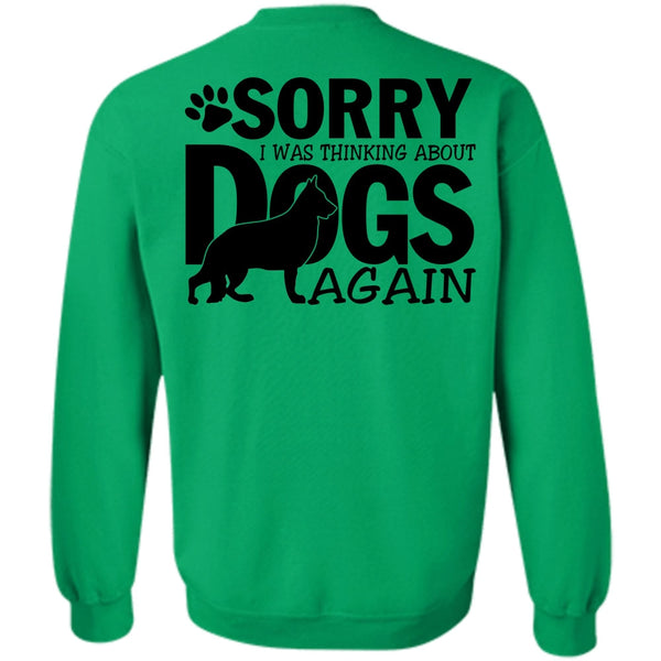 I Love My Dog T Shirt, I Was Thinking About Dogs Again Sweatshirt