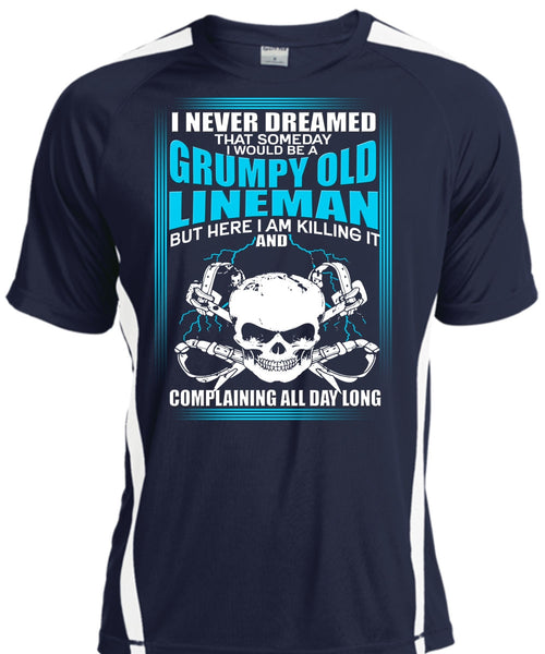 I Would Be A Grumpy Old Lineman T Shirt, I Never Dreamed T Shirt, Cool Shirt