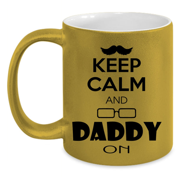 Besy Gift For Daddy Coffee Mug, Keep Calm And Daddy On Accent Mug
