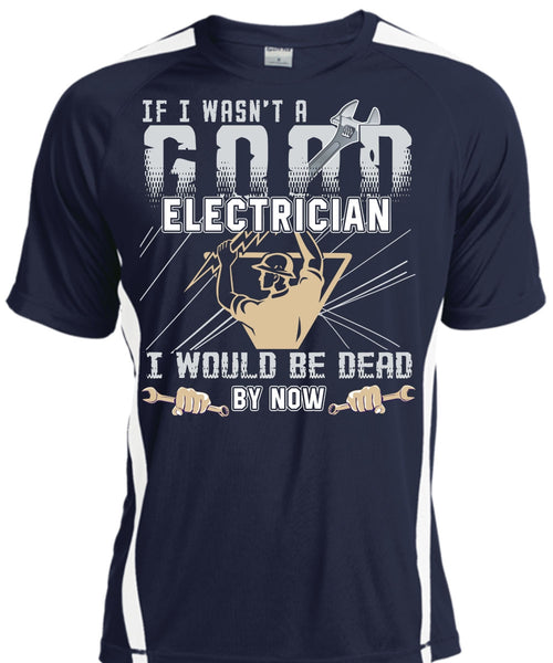 I Wasn't A Good Electrician T Shirt, Being An Electrician T Shirt, Cool Shirt