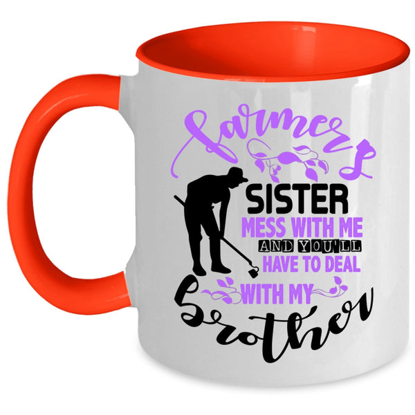 Don't Mess With Me Coffee Mug, Farmer's Sister Accent Mug