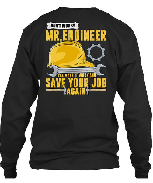 Don't Worry Mr. Engineer T Shirt, Save Your Job Again T Shirt